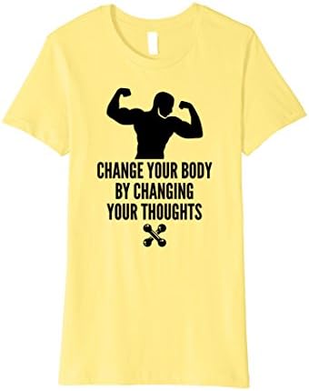 Womens Change Your Body By Changing Thoughts Funny T-Shirt Gift Small Lemon