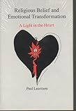Religious Belief and Emotional Transformation : A Light in the Heart, Lauritzen, Paul, 0838752179