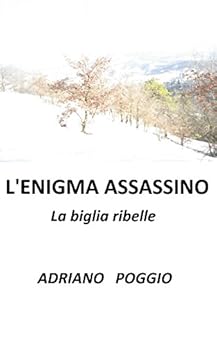 L Enigma Assassino La Biglia Ribelle Italian Edition