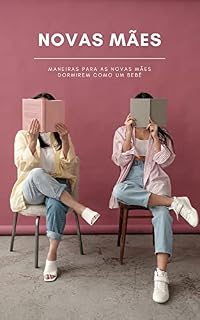 Livro Novas Mães: Maneiras para as novas mães dormirem como um bebê