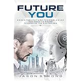 Future You: Essential Future Technologies You Need To Know To Survive The Digital Era