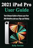 2021 iPad Pro User Guide: The Ultimate Guide to