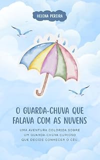 Livro O Guarda-Chuva Que Falava com as Nuvens: Uma aventura colorida sobre amizade, curiosidade e o ciclo mágico da natureza