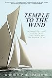 Temple to the Wind: Nathanael Herreshoff And The Yacht That Transformed The America'S Cup by