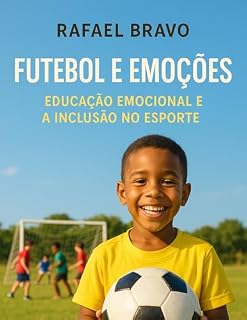 Livro Futebol e Emoções: Educação Emocional e a Inclusão no Esporte