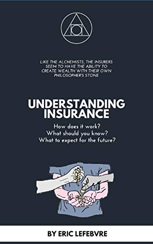 !BEST UNDERSTANDING INSURANCE: What are the mechanics of insurance? What is the future of this industry? KINDLE