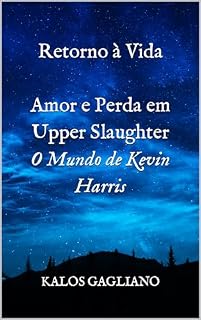 Livro Retorno à Vida - Amor e Perda em Upper Slaughter: O Mundo de Kevin Harris