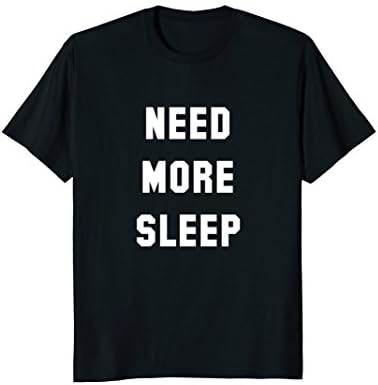 Mens Need More Sleep T-Shirt 3XL Black