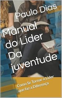 Livro Manual do Lider Da juventude: Como Se Tornar o Líder que faz a Diferença