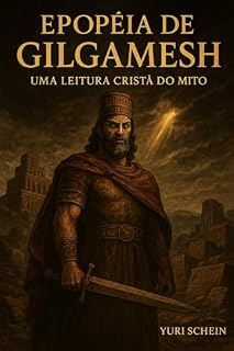 Livro Epopéia de Gilgamesh : Uma leitura cristã do Mito