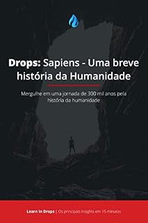 Livro Drops: Sapiens - Uma Breve História da Humanidade: Mergulhe em uma jornada de 300 mil anos pela história da humanidade em menos de 15 minutos