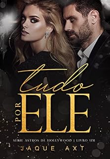 Livro TUDO POR ELE: Série Astros de Hollywood (LIVRO UM)