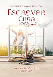 Livro Escrever cura: Deixe fluir o rio que há em você