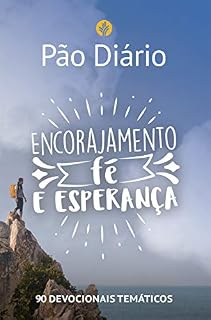 Livro Pão Diário - Encorajamento, fé e esperança: 90 devocionais temáticos