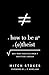 How to Be an Atheist (Foreword by J. P. Moreland): Why Many Skeptics Aren't Skeptical Enough