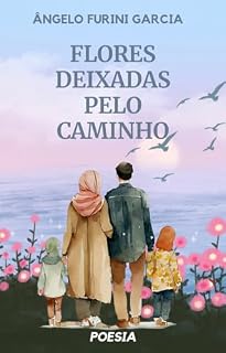 Livro FLORES DEIXADAS PELO CAMINHO: POEMAS