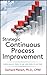 Strategic Continuous Process Improvement