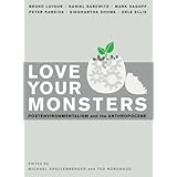 Love Your Monsters: Postenvironmentalism and the Anthropocene