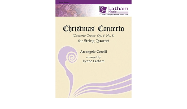 Christmas Concerto For String Quartet Concerto Grosso Op 6 No 8 Latham Lynne Corelli Arcangelo 9781429121484 Amazon Com Books amazon com