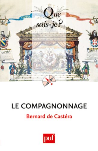 Le compagnonnage : Culture ouvrière by Bernard de Castéra