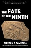 The Fate of the Ninth: The curious disappearance of one of Rome's legions by Duncan B Campbell