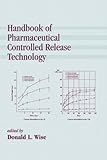 Handbook of Pharmaceutical Controlled Release Technology, Wise, Donald L., 0824703693
