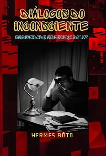 Livro DIÁLOGOS DO INCONSCIENTE: Médiunidade em Serviço da Luz