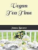 Vegan Tea Time by James Spencer