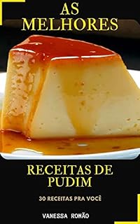 Livro AS MELHORES RECEITAS DE PUDIM: 30 RECEITAS DE PUDIM