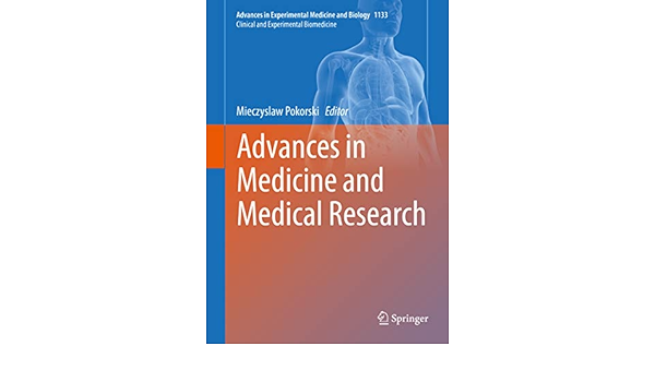 Amazon Com Advances In Medicine And Medical Research Advances In Experimental Medicine And Biology Book 1133 Ebook Pokorski Mieczyslaw Kindle Store