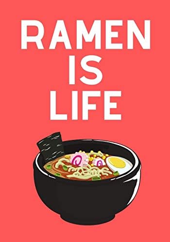 Ramen is Life: 7x10" Blank Lined Noodles Notebook Makes | Perfect Gift for College Students Paperback – July 11, 2019