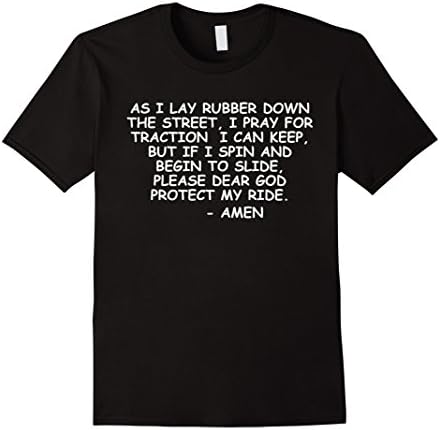 Mens As I lay rubber down the street I pray for traction T-shirt Large Black