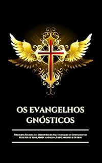 Livro OS EVANGELHOS GNÓSTICOS: Sabedoria Secreta das Escrituras de Nag Hammadi e os Ensinamentos Ocultos de Tomé, Maria Madalena, Filipe, Verdade e Outros (Portuguese Edition) (Os Pergaminhos Antigos)