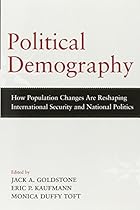 Political Demography: How Population Changes Are Reshaping International Security and National Politics