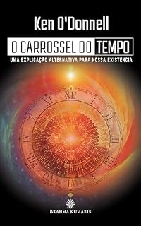 Livro O carrossel do tempo: Uma explicação alternativa para nossa existência