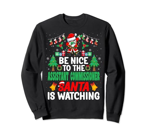 Be Nice to the Assistant Commissioner Santa - Christmas Sweatshirt
