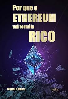 Por que o ETHEREUM vai tornálo RICO: Tese de investimento de longo prazo sobre ETH (Enciclopédia do Investidor Particular Livro 11)