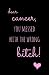 Dear Cancer, You Messed With The Wrong Bitch!: Subtitle: Small Lined Journal- Motivating and Inspira by Inspirational Pink Journals