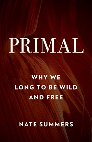 Best Primal: Why We Long to Be Wild and Free [T.X.T]