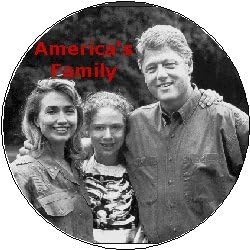 America's Family - CLINTON - Pinback Button 1.25" Clintons Bill Hillary Chelsea