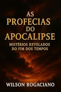 Livro As Profecias do Apocalipse: Mistérios Revelados do Fim dos Tempos