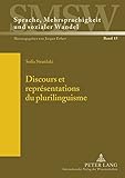 Discours et représentations du plurilinguisme: Avec une postface de
Daniel Coste (Sprache, Mehrsprachigkeit und sozialer Wandel.
Language. ... et cha