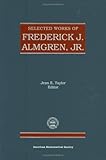Selected Works of Frederick J. Almgren, Jr., Almgren, Frederick J., Jr., 0821810677
