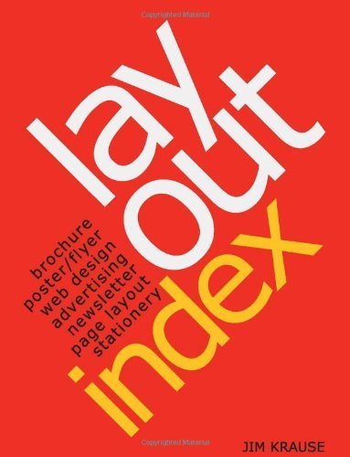 Layout Index: Brochure, Web Design, Poster, Flyer, Advertising, Page Layout, Newsletter, Stationery Index by Krause, Jim (2001) Flexibound