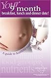 Your 9-Month Breakfast, Lunch and Dinner Date! : A Guide to Healthy Eating During Pregnancy, McHugh, Maggie and Burggraf, Ellen, 097618950X
