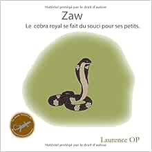 Zaw Le Cobra Royal Se Fait Du Souci Pour Ses Petits French Edition Op Laurence Amazon Com Books