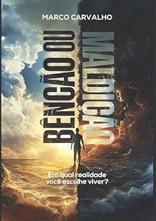 Livro Bênção ou Maldição : Em qual realidade você escolhe viver?