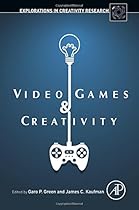 Video Games and Creativity (Explorations in Creativity Research)