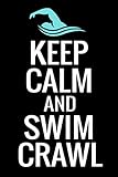Keep Calm and Swim Crawl: Swimming Training Log | Keep Track of Your Trainings & Personal Records | by 