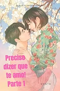Livro Preciso dizer que te amo! Parte 1